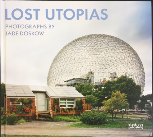 Jade Doskow: Lost Utopias